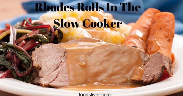 Rhodes Rolls In The Slow Cooker