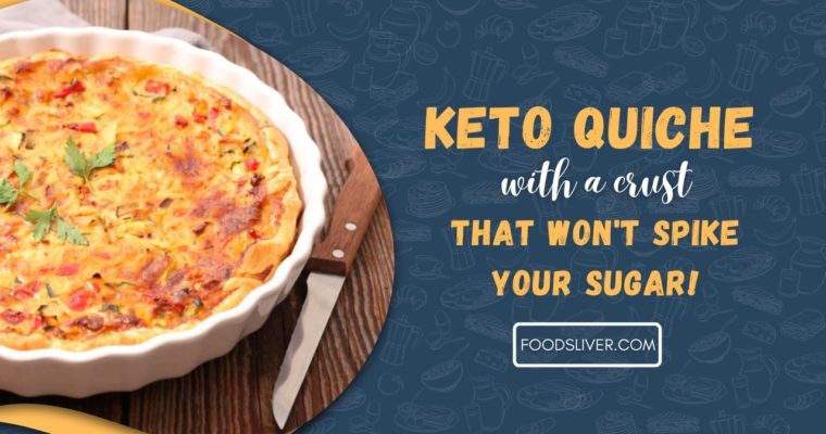 Keto Quiche with a crust that won’t spike your sugar