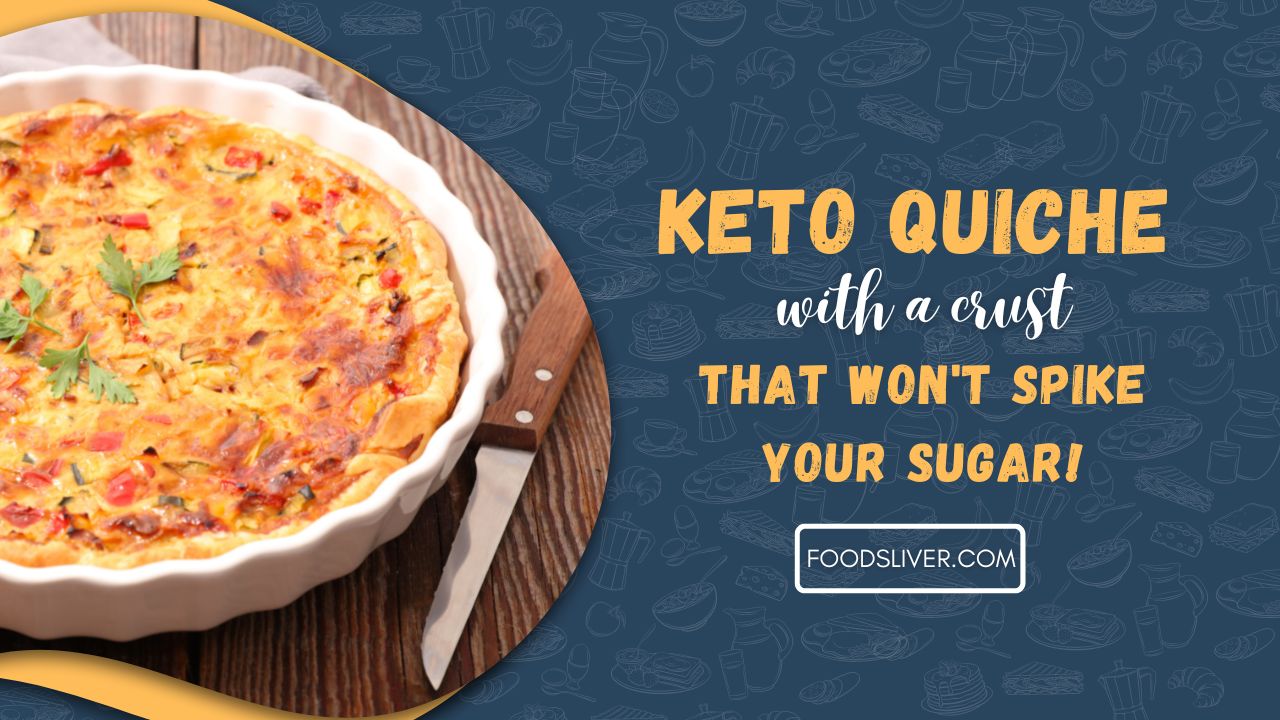 Keto Quiche with a crust that won’t spike your sugar