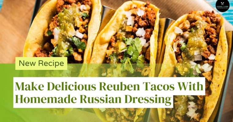 Make Delicious Reuben Tacos With Homemade Russian Dressing